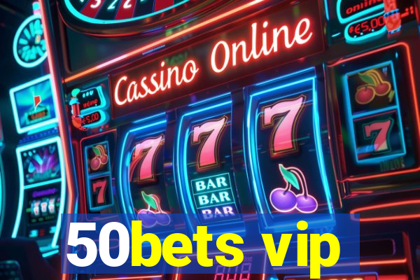 50bets vip